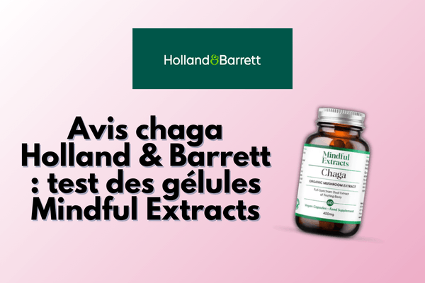 Avis chaga Mindful Extracts sur Holland & Barrett